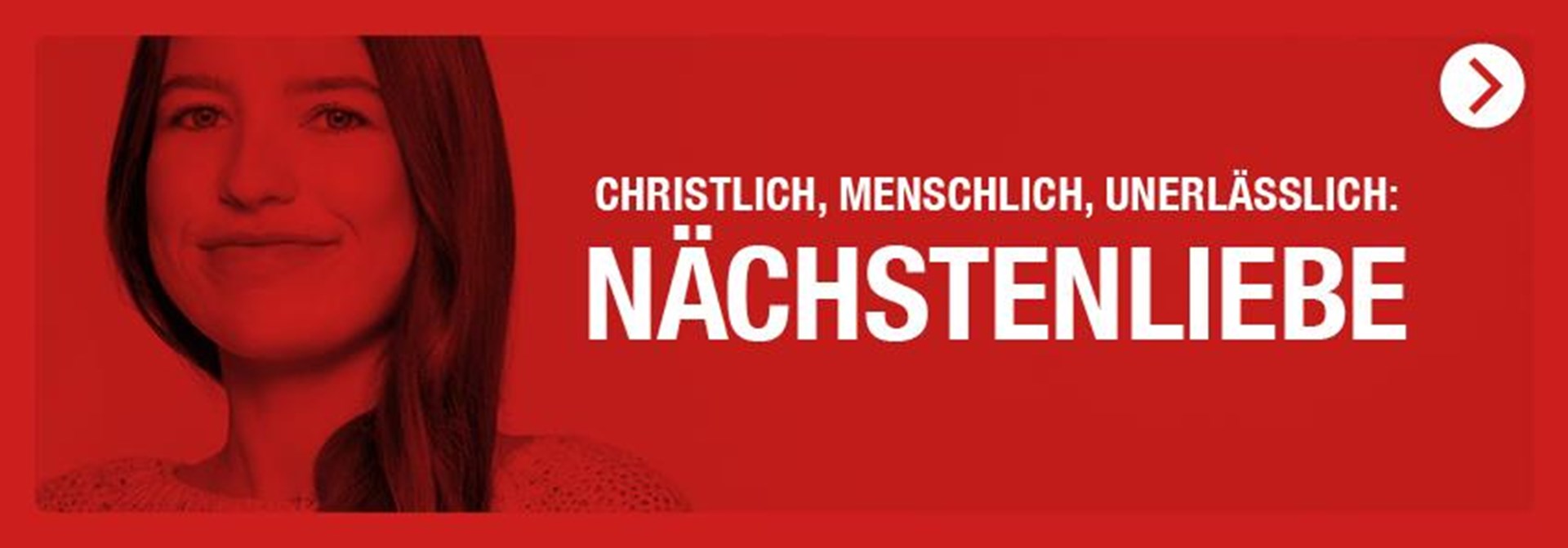 Christlich, Menschlich, Unerlässlich: NÄCHSTENLIEBE